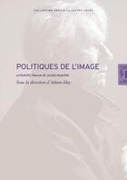 Couverture du livre « Politiques de l'image ; questions pour Jacques Rancière » de  aux éditions Lettre Volee