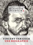 Couverture du livre « Manifeste incertain t.5 ; Vincent Van Gogh, une biographie » de Frederic Pajak aux éditions Noir Sur Blanc