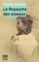 Couverture du livre « Le royaume des oiseaux » de Marie Gaulis aux éditions Zoe