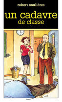 Couverture du livre « Un Cadavre De Classe » de Robert Soulieres aux éditions Soulieres