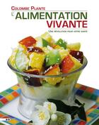 Couverture du livre « L'alimentation vivante ; une révolution pour votre santé » de Colombe Plante aux éditions Editions Ada