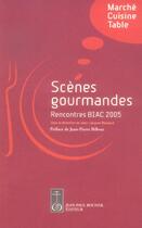 Couverture du livre « Scènes gourmandes ; marché, cuisine, table » de Jean-Jacques Boutaud aux éditions Jean-paul Rocher
