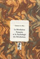 Couverture du livre « La révolution française et la psychologie des révolutions » de Gustave Le Bon aux éditions Deterna