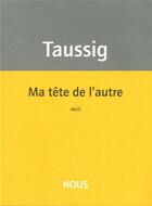 Couverture du livre « Ma tête de l'autre » de Sylvie Taussig aux éditions Nous