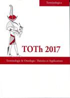 Couverture du livre « Toth 2017. terminologie & ontologie : theories et applications » de Roche Christophe aux éditions Universite De Savoie