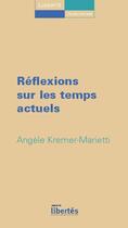 Couverture du livre « Réflexions sur les temps actuels » de Angele Kremer-Marietti aux éditions Centre D'action Laique