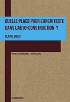 Couverture du livre « Quelle place pour l'architecte dans l'auto-construction? » de Claire Guyet aux éditions Cosmografia