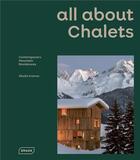 Couverture du livre « All about chalets - contemporary mountain residences » de Sibylle Kramer aux éditions Braun