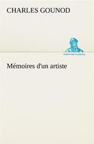 Couverture du livre « Memoires d'un artiste » de Charles Gounod aux éditions Tredition
