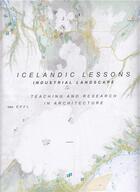 Couverture du livre « Icelandic lessons industrial landscape » de Epfl aux éditions Park Books