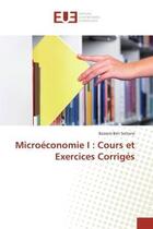 Couverture du livre « Microeconomie i : cours et exercices corriges » de Ben Soltane Bassem aux éditions Editions Universitaires Europeennes