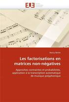 Couverture du livre « Les factorisations en matrices non-negatives » de Bertin Nancy aux éditions Editions Universitaires Europeennes