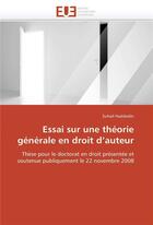 Couverture du livre « Essai sur une theorie generale en droit d auteur » de Haddadin-S aux éditions Editions Universitaires Europeennes