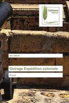 Couverture du livre « Outrage expedition coloniale - essai » de Akli Bachi aux éditions Muse