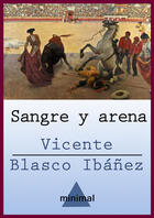 Couverture du livre « Sangre y arena » de Vicente Blasco Ibanez aux éditions Editorial Minimal