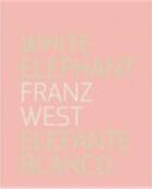 Couverture du livre « Franz west white elephant/elefante blanco /anglais/espagnol » de Franz West aux éditions Rm Editorial