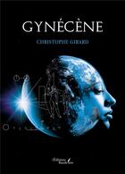Couverture du livre « Gynécène » de Christophe Girard aux éditions Baudelaire
