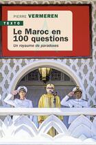 Couverture du livre « Le Maroc en 100 questions : Un royaume de paradoxes » de Pierre Vermeren aux éditions Tallandier