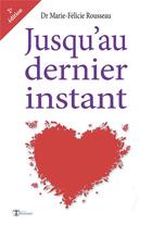 Couverture du livre « Jusqu'au dernier instant » de Marie-Felicie Rousseau aux éditions Editions Humanis