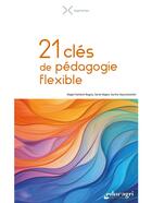 Couverture du livre « 21 clés de pédagogie flexible » de Magali Rambert-Bugeia et Sarah Magne et Aurélie Hassen aux éditions Educagri