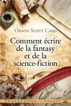 Couverture du livre « Comment écrire de la fantasy et de la science-fiction » de Orson Scott Card aux éditions Bragelonne