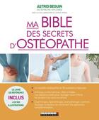 Couverture du livre « Ma bible des secrets d'ostéopathe » de Sophie Pensa et Astrid Beguin aux éditions Leduc