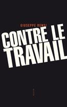 Couverture du livre « Contre le travail » de Giuseppe Rensi aux éditions Editions Allia