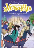Couverture du livre « Les écuries de Versailles Tome 6 : Mariette et le grand secret » de Anais Sautier et Miss Paty aux éditions Bayard Jeunesse
