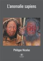 Couverture du livre « L'anomalie sapiens » de Philippe Nicolas aux éditions Le Lys Bleu