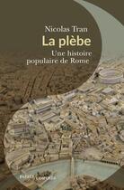 Couverture du livre « La plèbe : une histoire populaire de Rome » de Nicolas Tran aux éditions Passes Composes