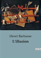 Couverture du livre « L'illusion » de Henri Barbusse aux éditions Shs Editions