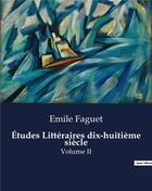 Couverture du livre « Études Littéraires dix-huitième siècle : Volume II » de Emile Faguet aux éditions Culturea