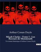Couverture du livre « Micah Clarke - Tome I - Les Recrues de Monmouth : Un roman historique d'Arthur Conan Doyle » de Arthur Conan Doyle aux éditions Culturea