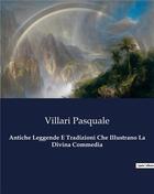 Couverture du livre « Antiche Leggende E Tradizioni Che Illustrano La Divina Commedia » de Villari Pasquale aux éditions Culturea