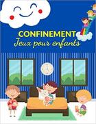 Couverture du livre « Confinement jeux pour enfants - labyrinthes coloriages sodoku & mots meles » de Independent P. aux éditions Gravier Jonathan