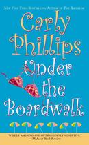 Couverture du livre « Under the Boardwalk » de Carly Phillips aux éditions Grand Central