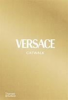 Couverture du livre « Versace catwalk : the complete collections » de Tim Blanks aux éditions Thames & Hudson