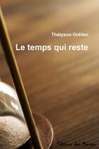 Couverture du livre « Le temps qui reste » de Orelien Thelyson aux éditions Lulu