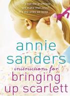 Couverture du livre « Instructions for Bringing Up Scarlett » de Annie Sanders aux éditions Orion Digital