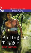 Couverture du livre « Pulling the Trigger (Mills & Boon Intrigue) » de Julie Miller aux éditions Mills & Boon Series