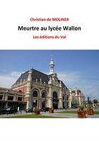 Couverture du livre « Meurtre au lycée Wallon » de Christian De Molinier aux éditions Du Val