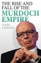 Couverture du livre « The rise and fall of the murdoch empire » de Lisners John aux éditions Editions Racine