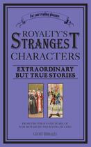 Couverture du livre « Royalty's Strangest Characters » de Tibballs Geoff aux éditions Pavilion Books Company Limited