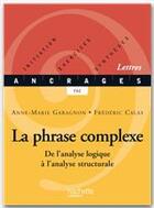 Couverture du livre « La phrase complexe - de l'analyse logique a l'analyse structurale » de Calas/Garagnon aux éditions Hachette Education