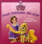 Couverture du livre « Mon histoire du soir : Disney Princesses - Palace Pets : un poney aux grands rêves » de Disney aux éditions Disney Hachette