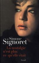 Couverture du livre « Nostalgie n'est plus ce qu'elle était » de Simone Signoret aux éditions Seuil