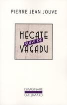 Couverture du livre « Hécate/Vagadu » de Pierre-Jean Jouve aux éditions Gallimard