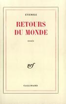 Couverture du livre « Retours du monde » de Etiemble aux éditions Gallimard