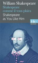 Couverture du livre « Shakespeare comme il vous plaira / Shakespeare as you like him » de William Shakespeare aux éditions Folio