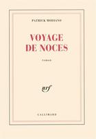 Couverture du livre « Voyage de noces » de Patrick Modiano aux éditions Gallimard